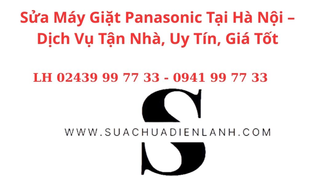 Sửa Máy Giặt Panasonic Tại Hà Nội – Dịch Vụ Tận Nhà, Uy Tín, Giá Tốt