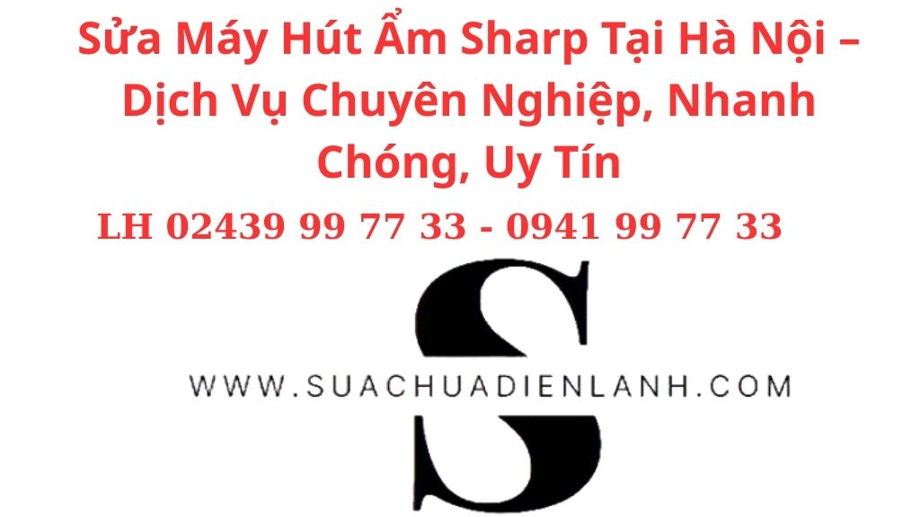 Sửa Máy Hút Ẩm Sharp Tại Hà Nội – Dịch Vụ Chuyên Nghiệp, Nhanh Chóng, Uy Tín