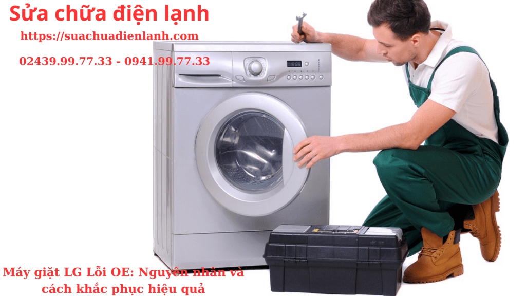 Máy giặt LG Lỗi OE: Nguyên nhân và cách khắc phục hiệu quả