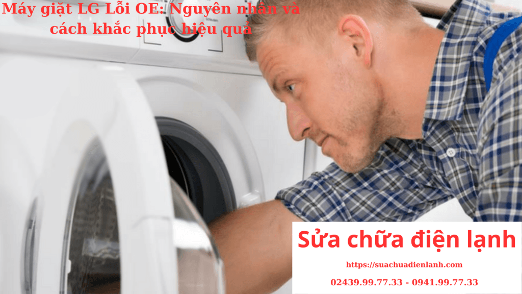 Máy giặt LG Lỗi OE: Nguyên nhân và cách khắc phục hiệu quả