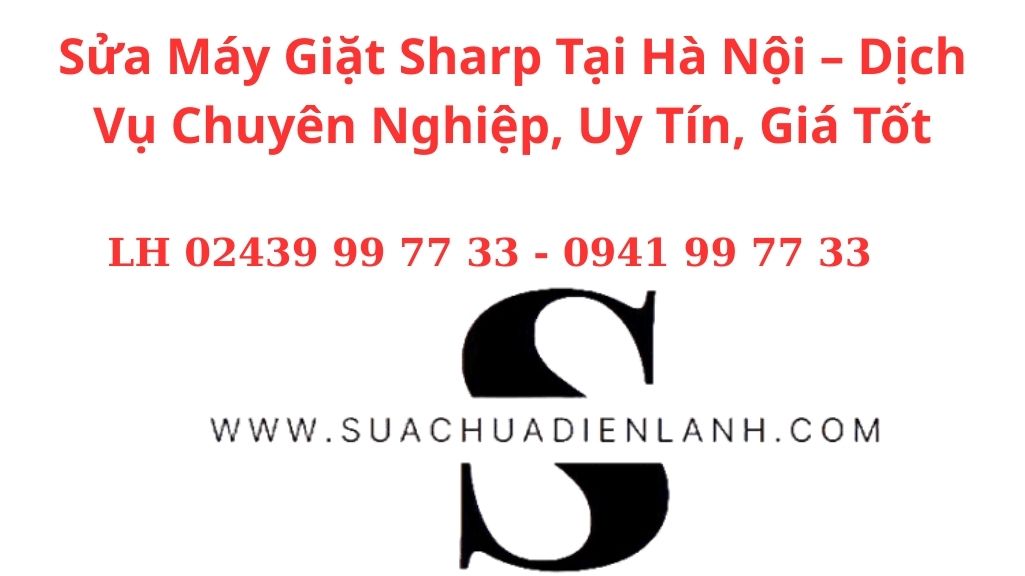 Sửa Máy Giặt Sharp Tại Hà Nội – Dịch Vụ Chuyên Nghiệp, Uy Tín, Giá Tốt