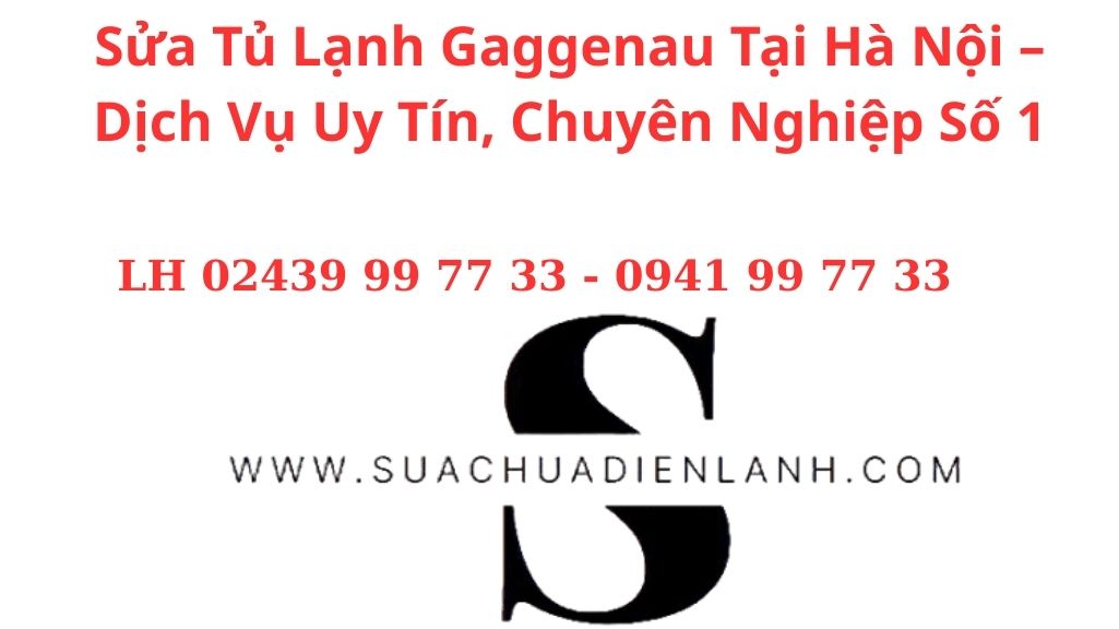 Sửa Tủ Lạnh Gaggenau Tại Hà Nội | Dịch Vụ Uy Tín, Có Mặt Nhanh Trong 30 Phút