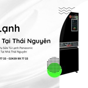 Sửa tủ lạnh panasonic tại Thái Nguyên