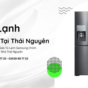 sửa tủ lạnh samsung tại thái nguyên