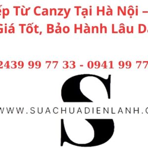 Sửa Bếp Từ Canzy Tại Hà Nội – Uy Tín, Giá Tốt, Bảo Hành Lâu Dài