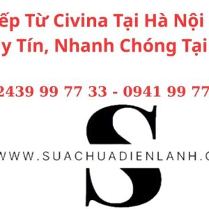 Sửa Bếp Từ Civina Tại Hà Nội – Dịch Vụ Uy Tín, Nhanh Chóng Tại Nhà