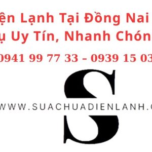 Sửa Điện Lạnh Tại Đồng Nai – Dịch Vụ Uy Tín, Nhanh Chóng, Giá Hợp Lý