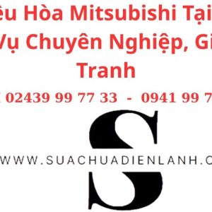 Sửa Điều Hòa Mitsubishi Tại Hà Nội – Dịch Vụ Chuyên Nghiệp, Giá Cạnh Tranh