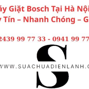 Sửa Máy Giặt Bosch Tại Hà Nội | Dịch Vụ Uy Tín – Nhanh Chóng – Giá Tốt