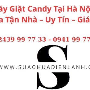 Sửa Máy Giặt Candy Tại Hà Nội | Thợ Sửa Tận Nhà – Uy Tín – Giá Rẻ