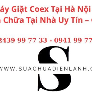Sửa Máy Giặt Coex Tại Hà Nội | Dịch Vụ Sửa Chữa Tại Nhà Uy Tín – Giá Tốt