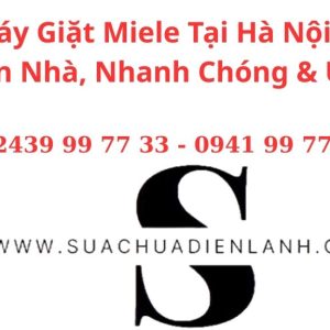 Sửa Máy Giặt Miele Tại Hà Nội – Dịch Vụ Tận Nhà, Nhanh Chóng & Uy Tín