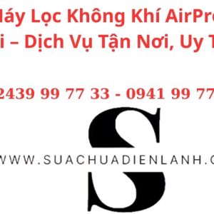 Sửa Máy Lọc Không Khí AirProce Tại Hà Nội – Dịch Vụ Tận Nơi, Uy Tín Số 1