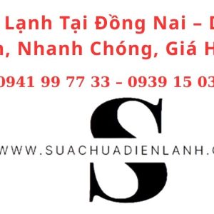 Sửa Tủ Lạnh Tại Đồng Nai – Dịch Vụ Uy Tín, Nhanh Chóng, Giá Hợp Lý
