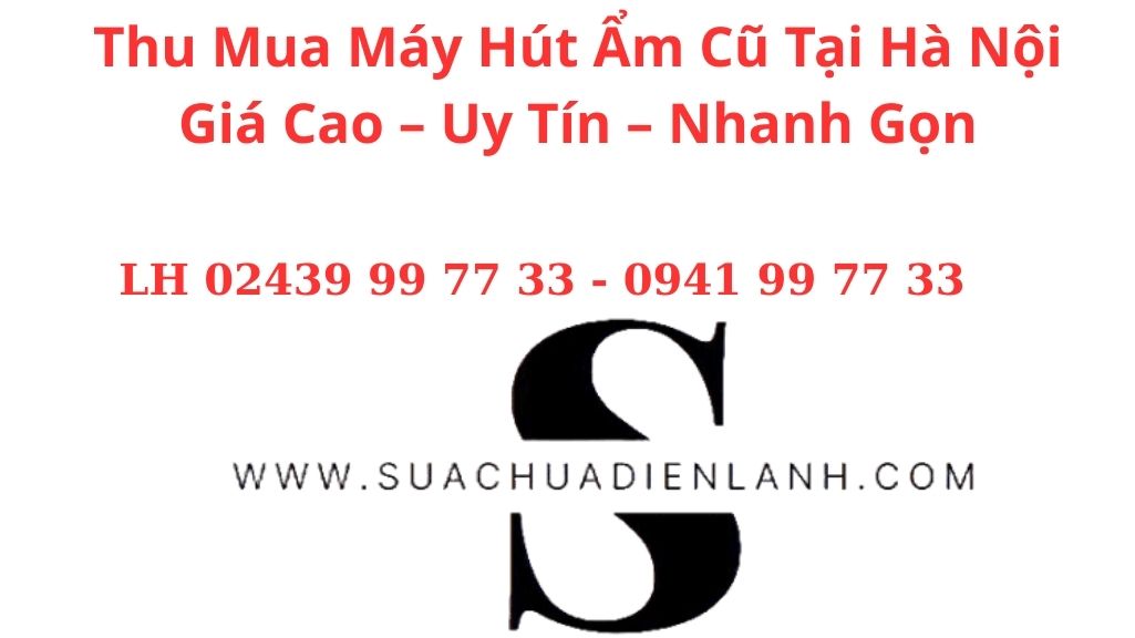 Thu Mua Máy Hút Ẩm Cũ Tại Hà Nội Giá Cao – Uy Tín – Nhanh Gọn