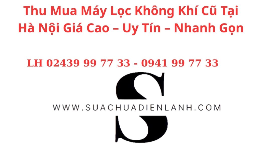 Thu Mua Máy Lọc Không Khí Cũ Tại Hà Nội Giá Cao – Uy Tín – Nhanh Gọn