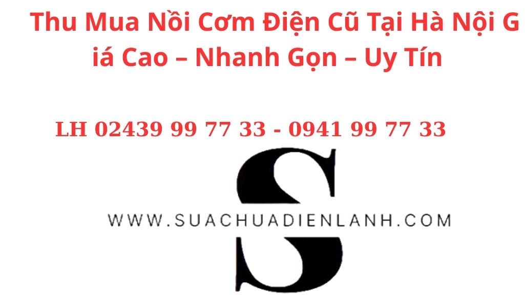 Thu Mua Nồi Cơm Điện Cũ Tại Hà Nội Giá Cao – Nhanh Gọn – Uy Tín