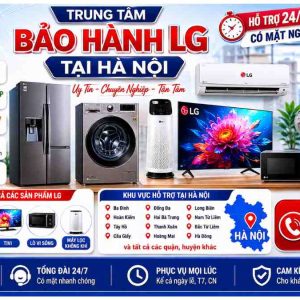 Trung Tâm Bảo Hành LG Tại Hà Nội Uy Tín Chuyên Nghiệp 24/7